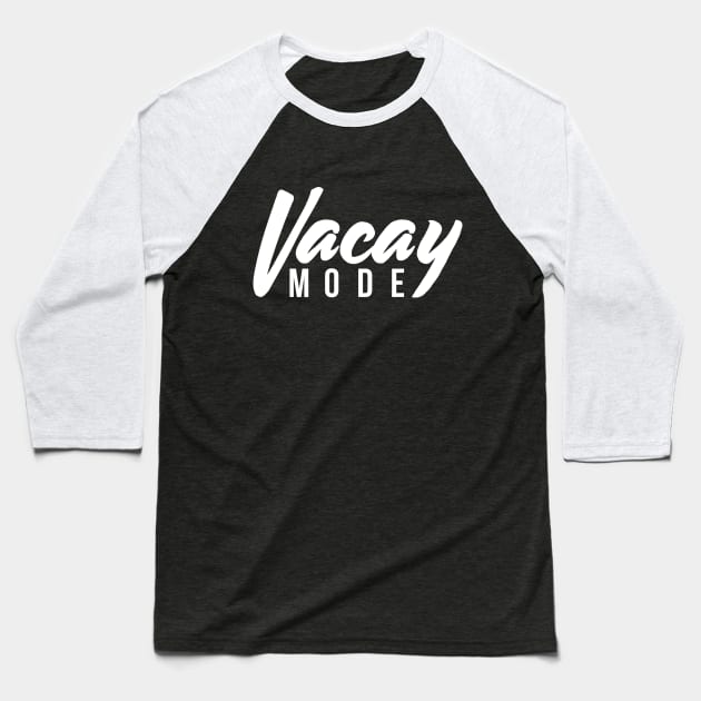 Vacay Mode Baseball T-Shirt by RedYolk